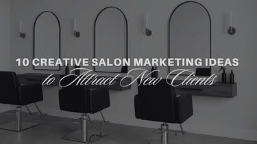 10 Creative Salon Marketing Ideas to Attract New Clients